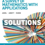 A Survey of Mathematics with Applications 12th Edition Angel Solutions Manual