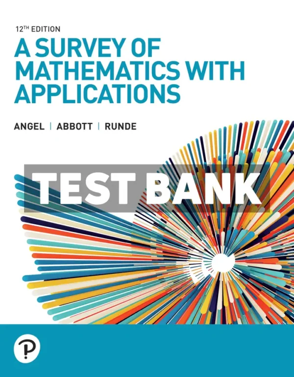 A Survey of Mathematics with Applications 12th Edition Angel Test Bank