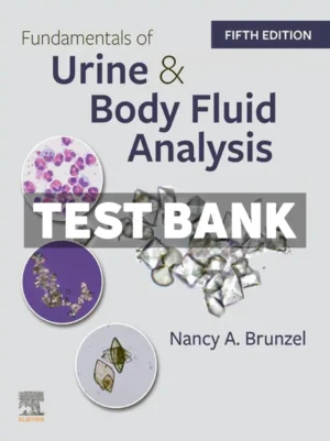 Fundamentals of Urine and Body Fluid Analysis 5th Edition Brunzel Test Bank