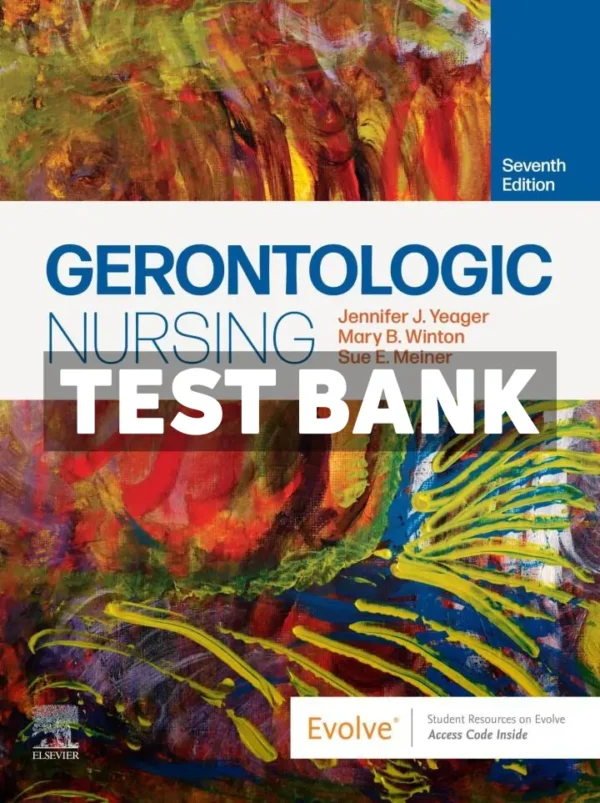 Gerontologic Nursing 7th Edition Yeager Test Bank
