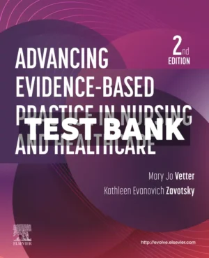 Advancing Evidence-Based Practice in Nursing and Healthcare 2nd Edition Vetter Test Bank
