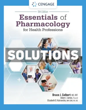 Essentials of Pharmacology for Health Professions 9th Edition Colbert Solutions Manual