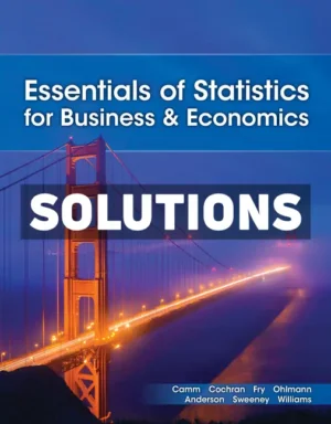 Essentials of Statistics for Business and Economics 10th Edition Camm Solutions Manual