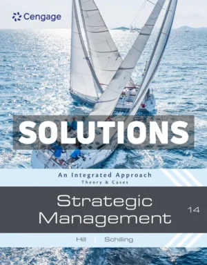 Strategic Management - Theory and Cases - An Integrated Approach 14th Edition Hill Solutions Manual