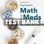 Currens Math for Meds - Dosages and Solutions 12th Edition Tomlinson Test Bank