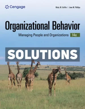 Organizational Behavior - Managing People and Organizations 14th Edition Griffin Solutions Manual