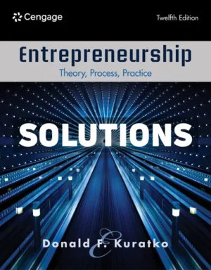 Entrepreneurship - Theory Process Practice 12th Edition Kuratko Solutions Manual