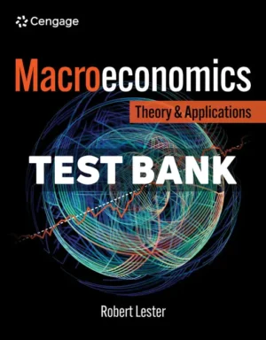 Macroeconomics - Theory and Applications 1st Edition Lester Test Bank