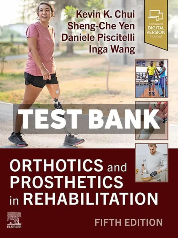 Orthotics and Prosthetics in Rehabilitation 5th Edition Chui Test Bank
