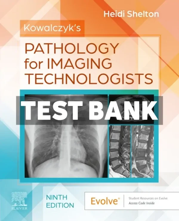 Kowalczyks Pathology for Imaging Technologists 9th Edition Shelton Test Bank