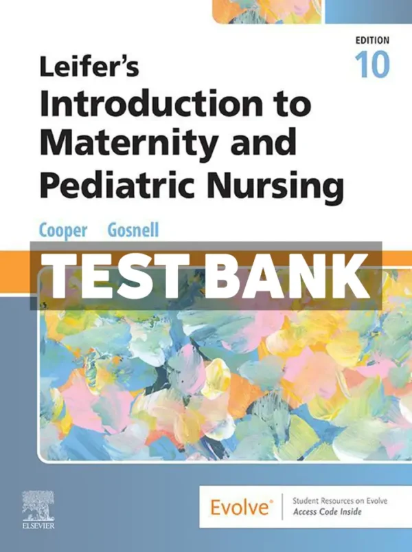 Leifer’s Introduction to Maternity and Pediatric Nursing 10th Edition Cooper Test Bank