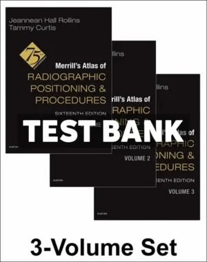 Merrills Atlas of Radiographic Positioning and Procedures - 3-Volume Set 16th Edition Rollins Test Bank