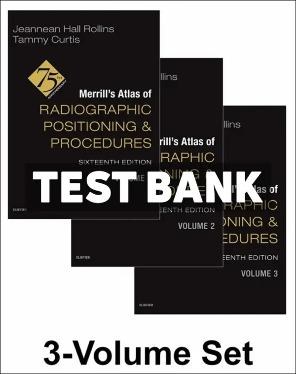 Merrills Atlas of Radiographic Positioning and Procedures - 3-Volume Set 16th Edition Rollins Test Bank