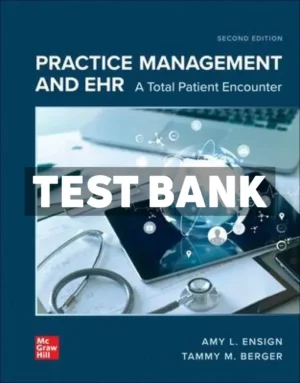Practice Management and EHR - A Total Patient Encounter 2nd Edition Ensign Test Bank
