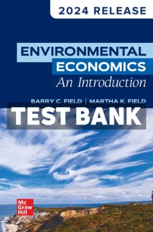 Environmental Economics An Introduction 2024 Release 1st Edition Field Test Bank