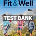 Fit and Well - Core Concepts and Labs in Physical Fitness and Wellness 16th Edition Fahey Test Bank