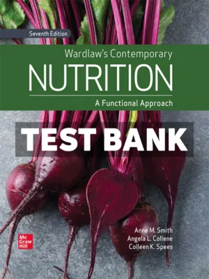 Wardlaws Contemporary Nutrition - A Functional Approach 7th Edition Smith Test Bank