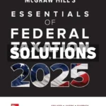 McGraw-Hills Essentials of Federal Taxation 2025 Edition Evergreen Release 1st Edition Spilker Solutions Manual