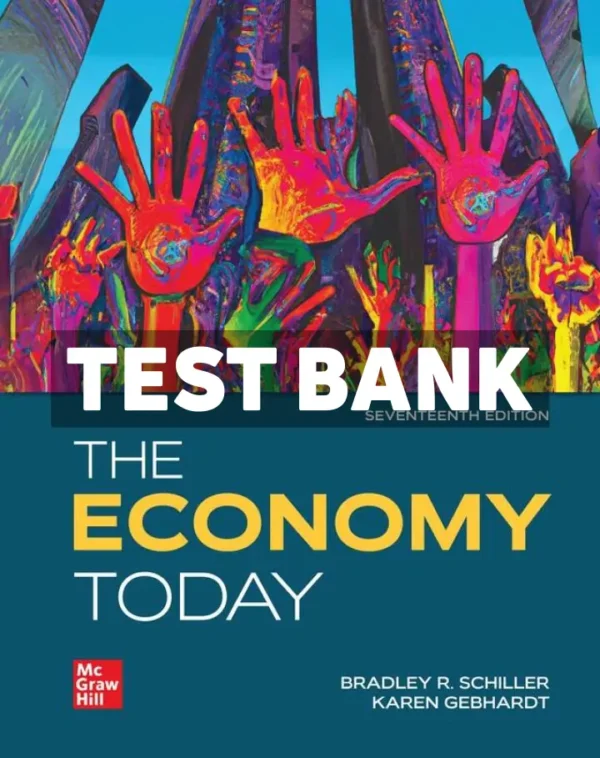 The Economy Today 17th Edition Schiller Test Bank
