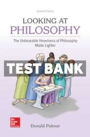 Looking At Philosophy - The Unbearable Heaviness of Philosophy Made Lighter 8th Edition Palmer Test Bank