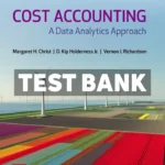 Cost Accounting - A Data Analytics Approach 2024 Release 1st Edition Christ Test Bank