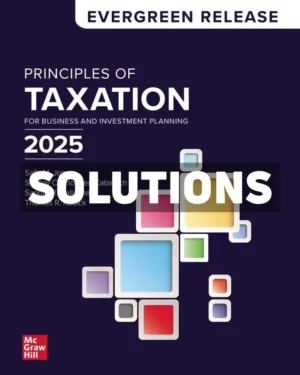 Principles of Taxation for Business and Investment Planning 2025 Edition 1st Edition Jones Solutions Manual