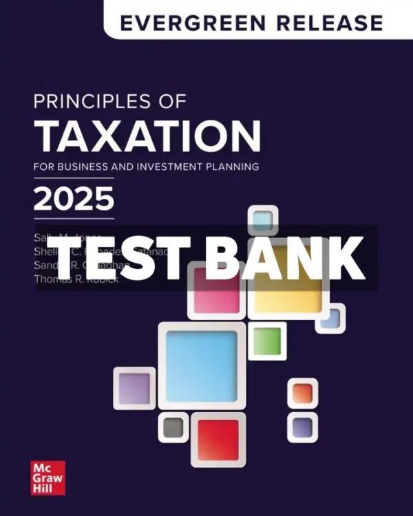 Principles of Taxation for Business and Investment Planning 2025 Edition 1st Edition Jones Test Bank
