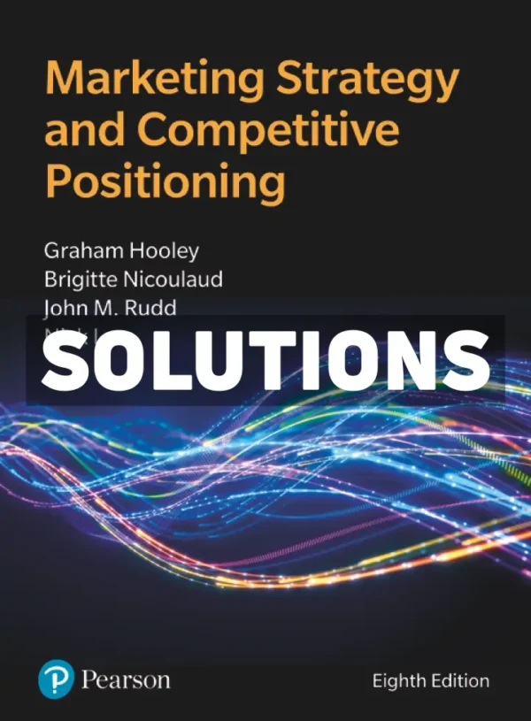 Marketing Strategy and Competitive Positioning 8th Edition Hooley Solutions Manual