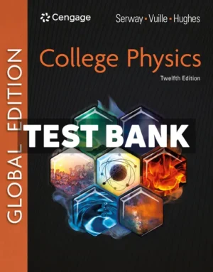 College Physics Global Edition 12th Edition Serway Test Bank