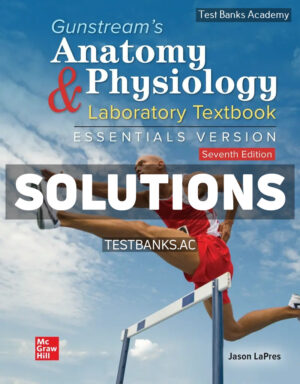 Gunstreams Anatomy & Physiology Laboratory Textbook Essentials Version 7th LaPres Solutions Manual