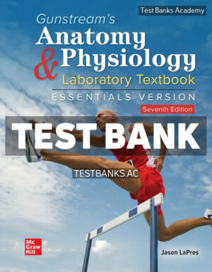 Gunstreams Anatomy & Physiology Laboratory Textbook Essentials Version 7th LaPres Test Bank