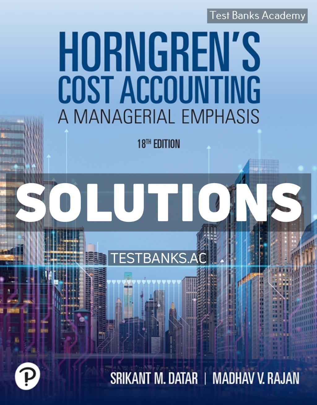 9780135337936-SOLUTIONS Horngrens Cost Accounting 18th Datar Solutions Manual