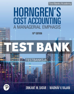 Horngrens Cost Accounting 18th Datar Test Bank
