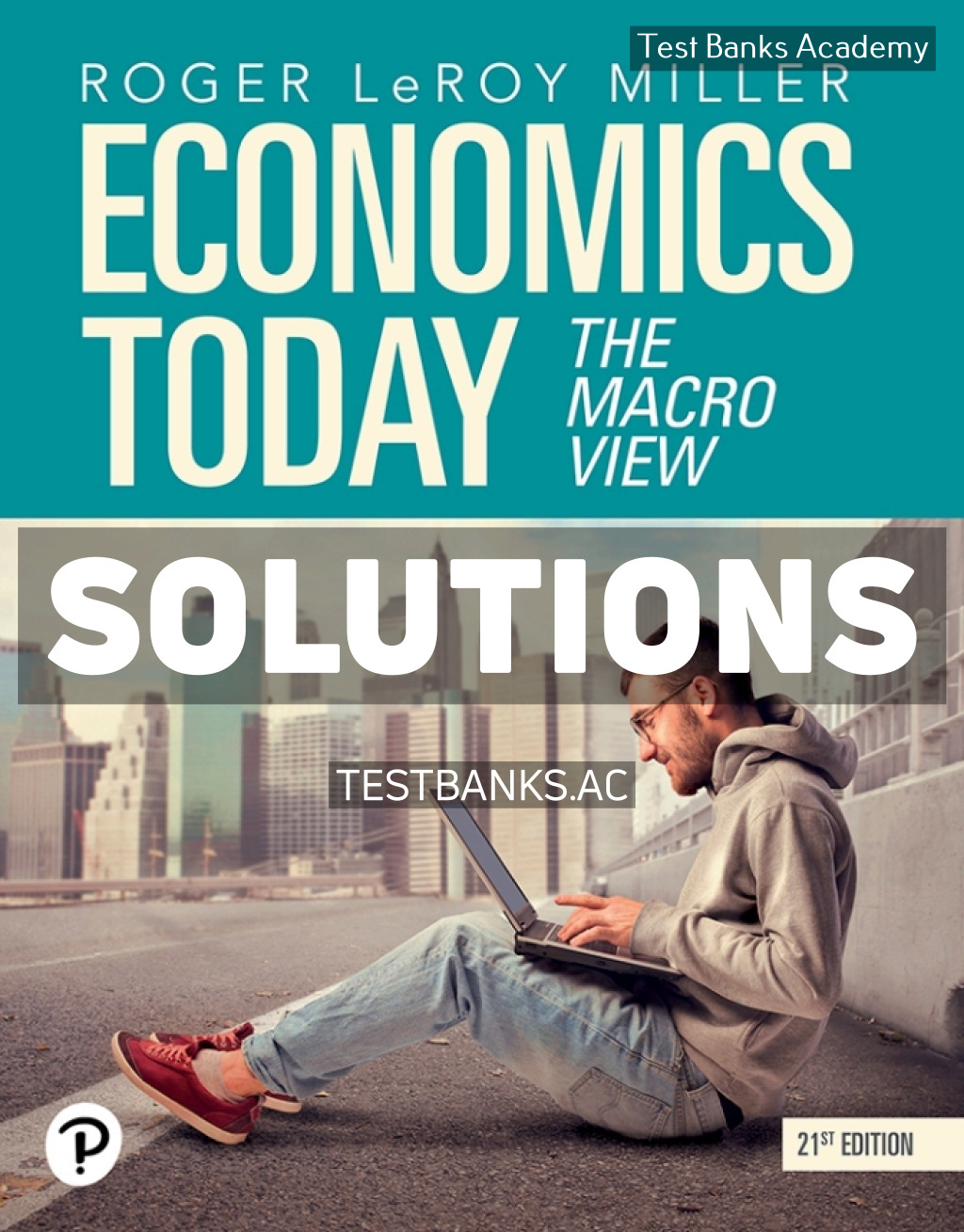9780135374795-SOLUTIONS Economics Today - The Macro View 21st Miller Solutions Manual