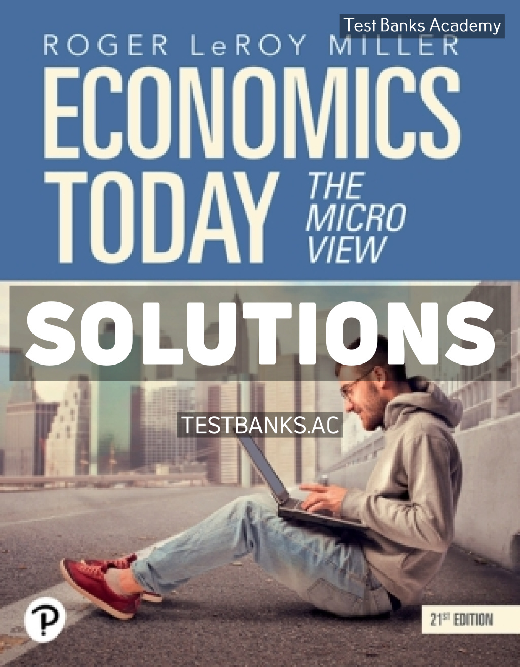 9780135374863-SOLUTIONS Economics Today - The Micro View 21st Miller Solutions Manual
