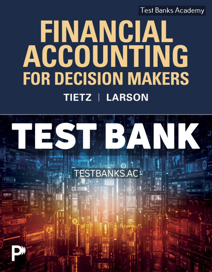 9780135377239-TEST-BANK Financial Accounting For Decision Makers 1st Tietz Test Bank