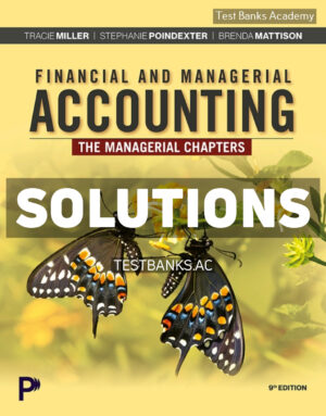 Financial and Managerial Accounting - The Managerial Chapters 9th Miller Solutions Manual