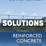Reinforced Concrete - Mechanics and Design 9th Wight Solutions Manual