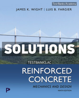 Reinforced Concrete - Mechanics and Design 9th Wight Solutions Manual