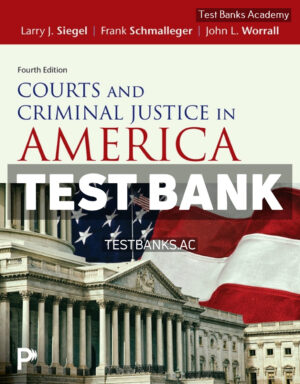 Courts and Criminal Justice in America 4th Siegel Test Bank