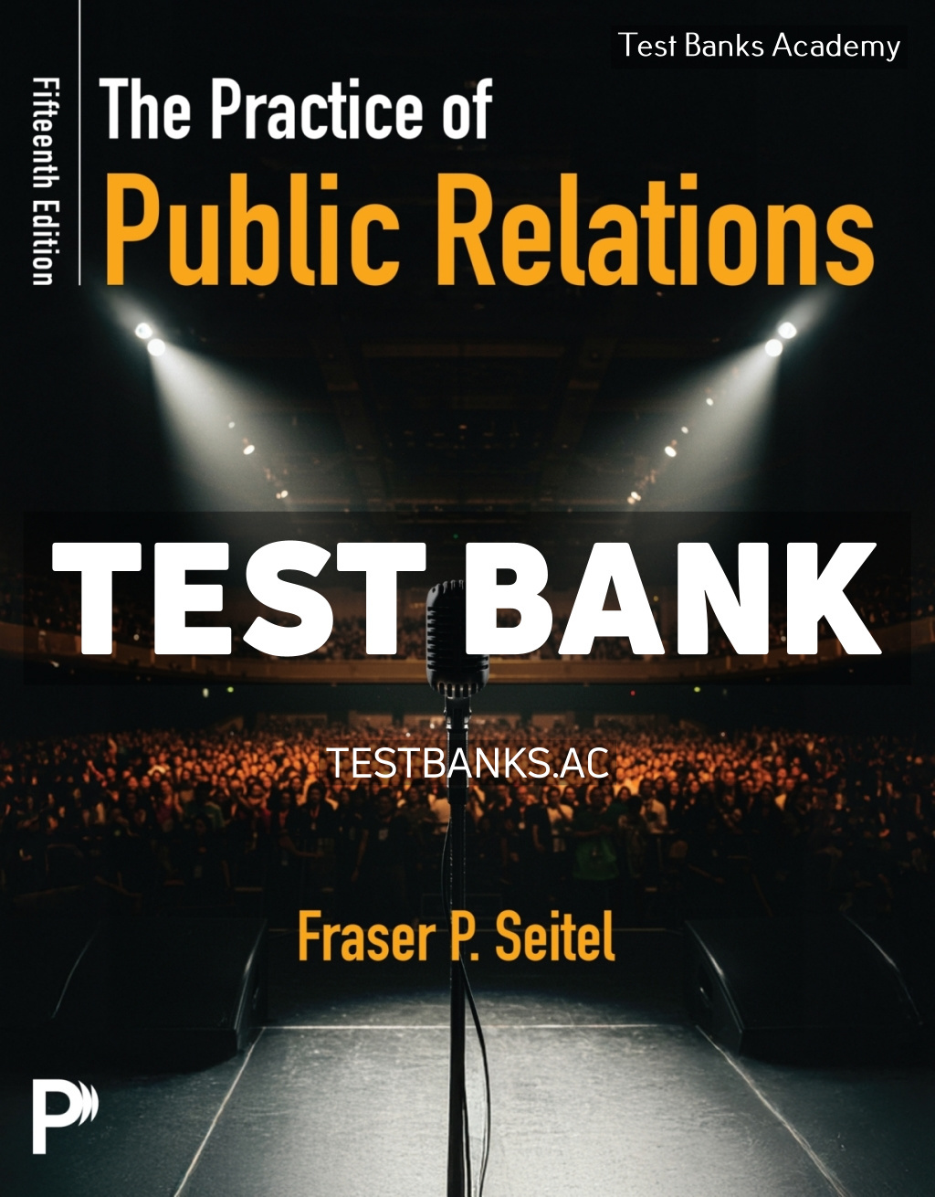 9780135442852-TEST-BANK Practice of Public Relations 15th Seitel Test Bank