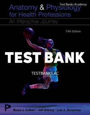 Anatomy & Physiology for Health Professions 5th Colbert Test Bank