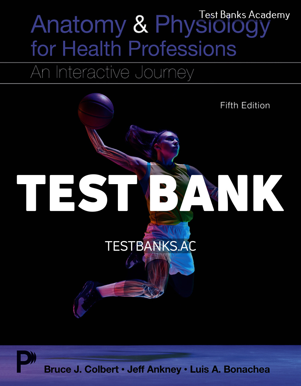 9780135556047-TEST-BANK Anatomy & Physiology for Health Professions 5th Colbert Test Bank