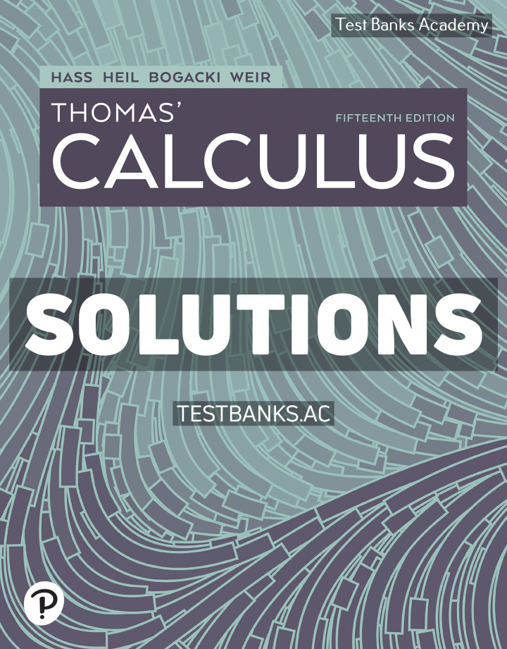 9780137615582-SOLUTIONS Thomas Calculus 15th Hass Solutions Manual