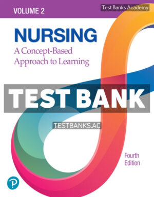 Nursing - A Concept Based Approach to Learning Volume 2 4th Pearson Test Bank