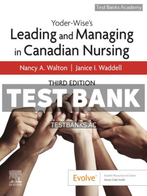 Yoder - Wises Leading and Managing in Canadian Nursing 3rd Walton Test Bank