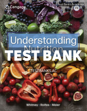 Understanding Nutrition 17th Whitney Test Bank