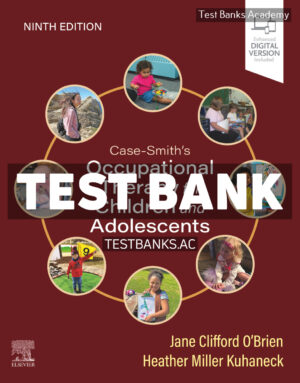 Case - Smiths Occupational Therapy for Children and Adolescents 9th OBrien Test Bank
