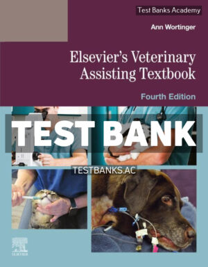 Elseviers Veterinary Assisting Textbook 4th Wortinger Test Bank