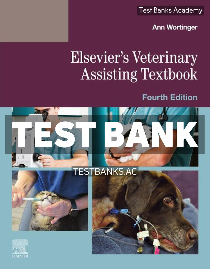 9780443117138-TEST-BANK Elseviers Veterinary Assisting Textbook 4th Wortinger Test Bank